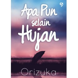 Apa Pun Selain Hujan Apa Pun Selain Hujan