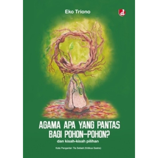 Agama Apa Yang Pantas Bagi Pohon-pohon; Dan Kisah-kisah Pilihan Agama Apa Yang Pantas Bagi Pohon-pohon; Dan Kisah-kisah Pilihan