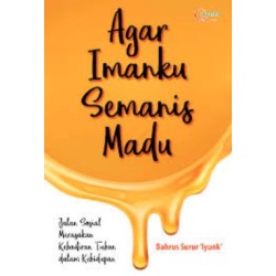 Agar Imanku Semanis Madu Agar Imanku Semanis Madu
