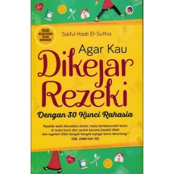 Agar Kau Dikerjar Rezeki Dengan 30 Kunci Rahasia Agar Kau Dikerjar Rezeki Dengan 30 Kunci Rahasia