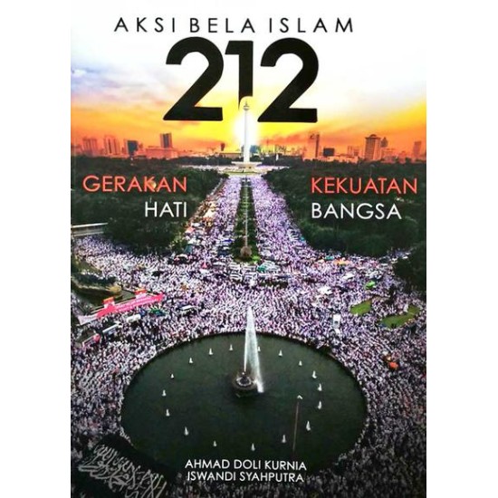 Aksi Bela Islam 212 Gerakan Hati Kekuatan Bangsa