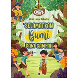 Aksi Lima Sahabat Selamatkan Bumi Dari Sampah Aksi Lima Sahabat Selamatkan Bumi Dari Sampah