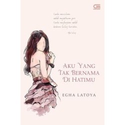 Aku Yang Tak Bernama di Hatimu Aku Yang Tak Bernama di Hatimu