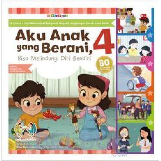 Aku Anak yang Berani, Bisa Melindungi Diri Sendiri  4 (10 Cerita dan Tips Menangkal Pengaruh Negatif Lingkungan Sosial Pada Anak) Ket: Bonus: Booklet