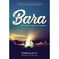 Bara : Surat Terakhir Seorang Pengelana Bara : Surat Terakhir Seorang Pengelana