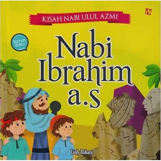 Kisah Nabi Ulul Azmi : Nabi Ibrahim A.S