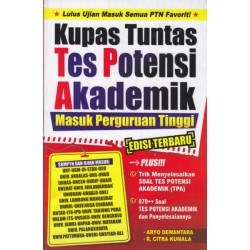 Kupas Tuntas Tes Potensi Akademik Masuk Perguruan Tinggi (Edisi Terbaru) Kupas Tuntas Tes Potensi Akademik Masuk Perguruan Tinggi (Edisi Terbaru)