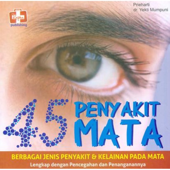 45 Penyakit Mata, Berbagai Jenis Penyakit Dan Kelainan Pada Mata, Lengkap Dengan Pencegahan Dan Penanganannya