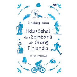 Finding Sisu: Hidup Sehat dan Seimbang Ala Orang Finlandia Finding Sisu: Hidup Sehat dan Seimbang Ala Orang Finlandia