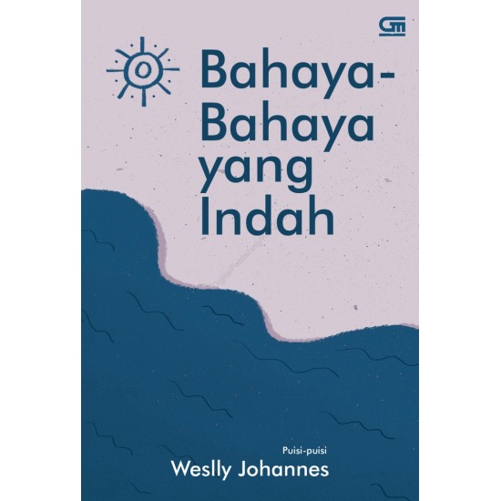 Bahaya-Bahaya yang Indah *Puisi