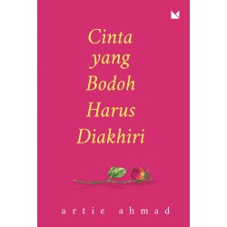Cinta yang Bodoh Harus Diakhiri Cinta yang Bodoh Harus Diakhiri