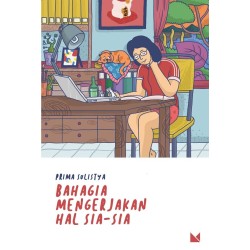 Bahagia Mengerjakan Hal Sia-Sia Bahagia Mengerjakan Hal Sia-Sia
