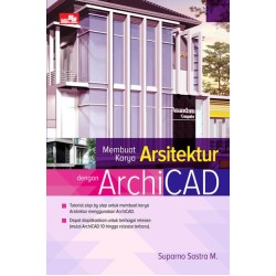 Membuat Karya Arsitektur dengan ArchiCAD Membuat Karya Arsitektur dengan ArchiCAD