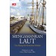 Mengamankan Laut - Tata Ruang dan Keamanan Maritim