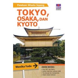 Panduan Wisata Jepang, Tokyo, Kyoto, Dan Osaka (Edisi Revisi) Panduan Wisata Jepang, Tokyo, Kyoto, Dan Osaka (Edisi Revisi)