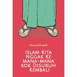 Islam Kita Ngga ke Mana-mana Kok Disuruh Kembali Islam Kita Ngga ke Mana-mana Kok Disuruh Kembali