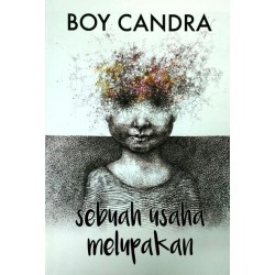 Sebuah Usaha Melupakan Sebuah Usaha Melupakan