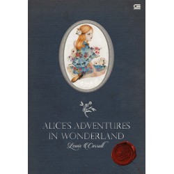 Alices Adventures In Wonderland (Alice Di Negeri Ajaib) Alices Adventures In Wonderland (Alice Di Negeri Ajaib)