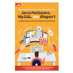 Membuat Aplikasi Penjualan Menggunakan Java Netbeans, MySQL, dan iReport Membuat Aplikasi Penjualan Menggunakan Java Netbeans, MySQL, dan iReport