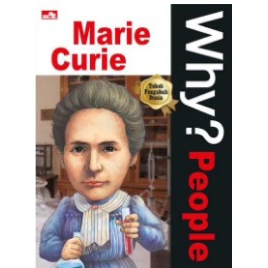 Why? People - Marie Curie