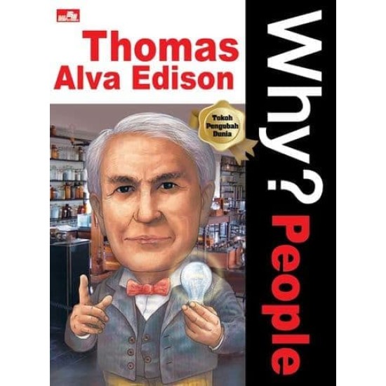 Why? People - Thomas Alva Edison