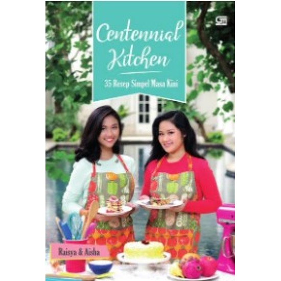 Centennial Kitchen: 35 Resep Simpel Masa Kini (SC)