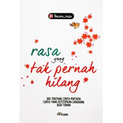 Rasa yang Tak Pernah Hilang Rasa yang Tak Pernah Hilang