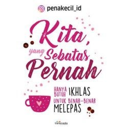 Kita, yang Sebatas Pernah Kita, yang Sebatas Pernah