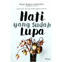 Hati Yang Sudah Lupa Hati Yang Sudah Lupa