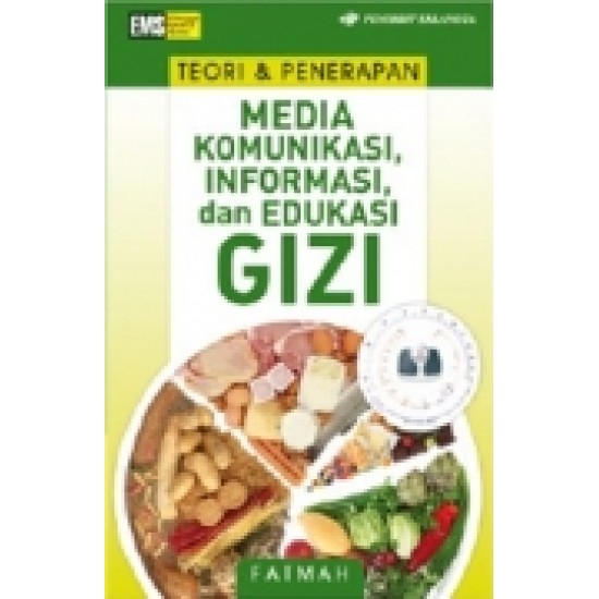 Teori & Penerapan Media Komunikasi, Informasi, Dan Edukasi Gizi