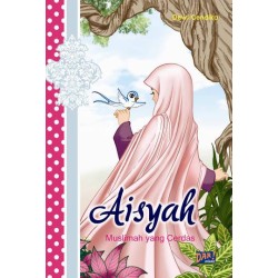 Aisyah : Muslimah yang Cerdas Aisyah : Muslimah yang Cerdas