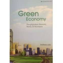 Green Economy Menghijaukan Ekonomi, Bisnis & Akuntansi Green Economy Menghijaukan Ekonomi, Bisnis & Akuntansi
