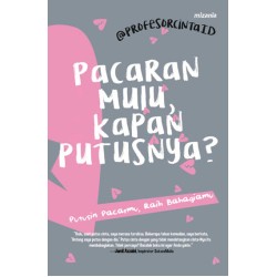 Pacaran Mulu, Kapan Putusnya? Pacaran Mulu, Kapan Putusnya?