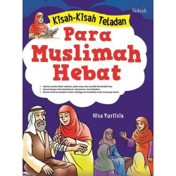 Kisah-Kisah Teladan Para Muslimah Hebat Kisah-Kisah Teladan Para Muslimah Hebat