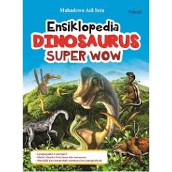 Ensiklopedia Dinosaurus Super Wow Ensiklopedia Dinosaurus Super Wow