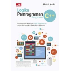 Logika Pemrograman Menggunakan C++ Logika Pemrograman Menggunakan C++