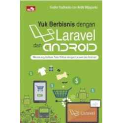 Yuk Berbisnis dengan Laravel dan Android Yuk Berbisnis dengan Laravel dan Android