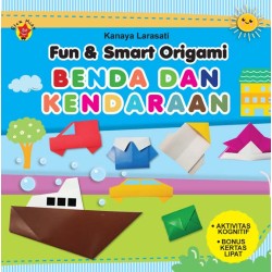 Fun & Smart Origami: Benda dan Kendaraan Fun & Smart Origami: Benda dan Kendaraan