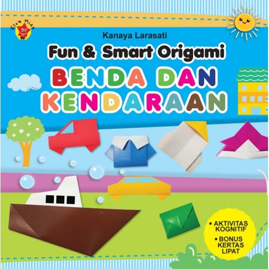 Fun & Smart Origami: Benda dan Kendaraan