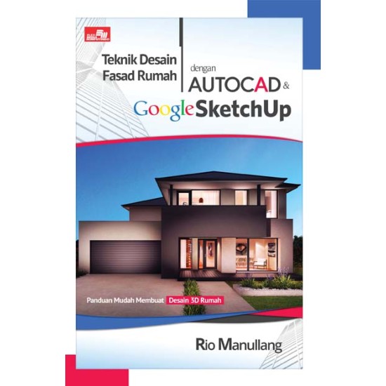 Teknik Desain Fasad Rumah dengan AutoCAD & Google SketchUp