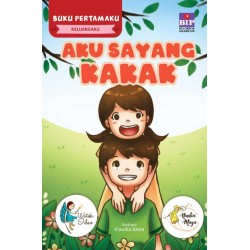 Buku Pertamaku Keluargaku : Aku Sayang Kakak Buku Pertamaku Keluargaku : Aku Sayang Kakak