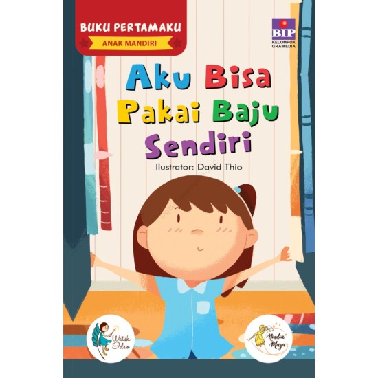 Buku Pertamaku Anak Mandiri : Aku Bisa Pakai Baju Sendiri