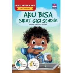 Buku Pertamaku Anak Mandiri : Aku Bisa Sikat Gigi Sendiri Buku Pertamaku Anak Mandiri : Aku Bisa Sikat Gigi Sendiri
