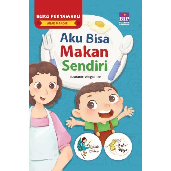 Buku Pertamaku Anak Mandiri : Aku Bisa Makan Sendiri