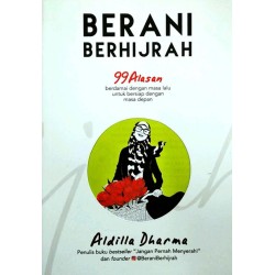 Berani Berhijrah : 99 Alasan Berdamai dengan Masa Lalu untuk Bersiap dengan Masa Depan Berani Berhijrah : 99 Alasan Berdamai dengan Masa Lalu untuk Bersiap dengan Masa Depan