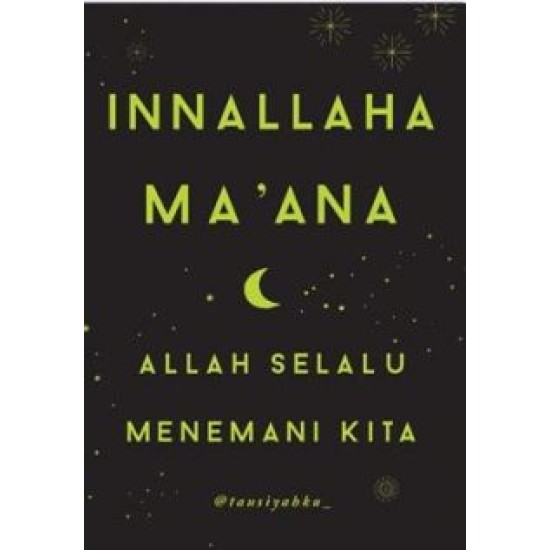 Innallaha Ma`Ana : Allah Selalu Menemani Kita