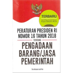 Peraturan Presiden RI Nomor 16 Tahun 2018 Tentang Pengadaan Barang/Jasa Pemerintah Peraturan Presiden RI Nomor 16 Tahun 2018 Tentang Pengadaan Barang/Jasa Pemerintah