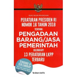 Buku Wajib Pengadaan: Peraturan Presiden RI Nomor 16 Tahun 2018 Buku Wajib Pengadaan: Peraturan Presiden RI Nomor 16 Tahun 2018