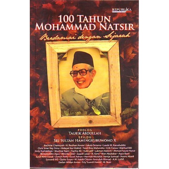 100 Tahun Mohammad Natsir, Berdamai Dengan Sejarah (HC)