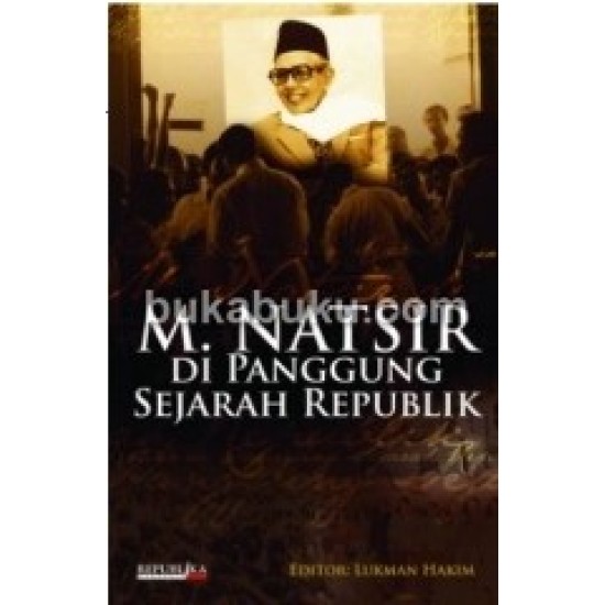 M. Natsir Di Panggung Sejarah Republik